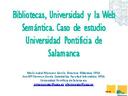 Bibliotecas, Universidad y la Web
Semántica. Caso de estudio
Universidad Pontificia de
Salamanca  [Book]