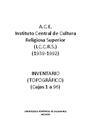 A.C.E. -Instituto Central de Cultura Religiosa Superior (I.C.C.R.S.). Inventario (1939-1992) (Cajas 1 a 96) [Libro]